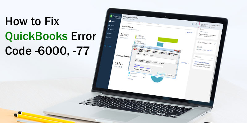 How to Fix QuickBooks Error Code -6000, -77