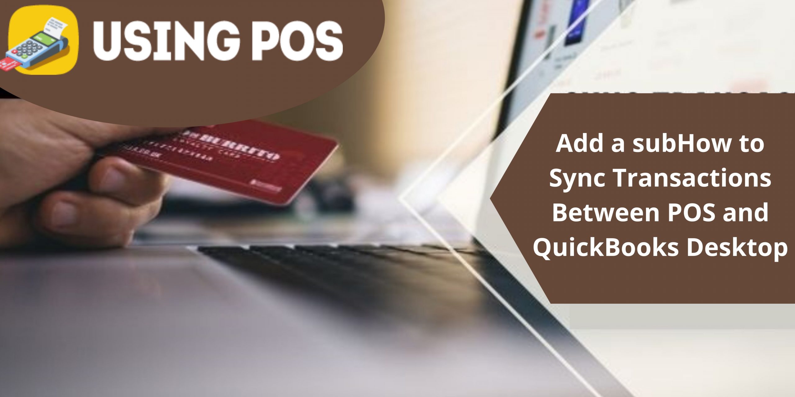 How to Sync Transactions Between POS and QuickBooks Desktop