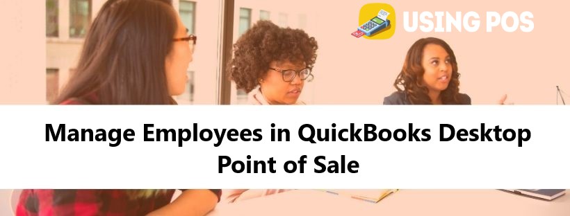 Manage Employees in QuickBooks Desktop Point of Sale