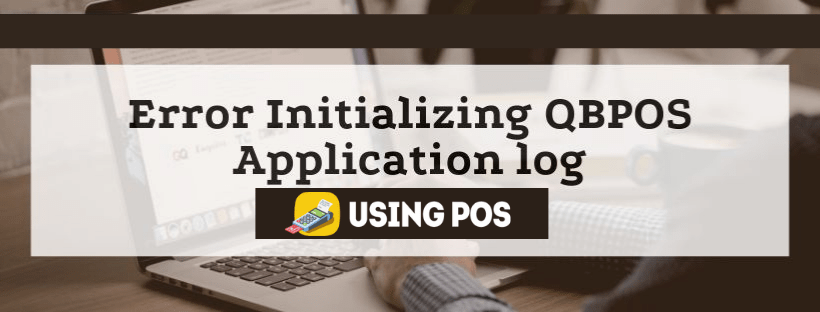Error Initializing QBPOS Application Log