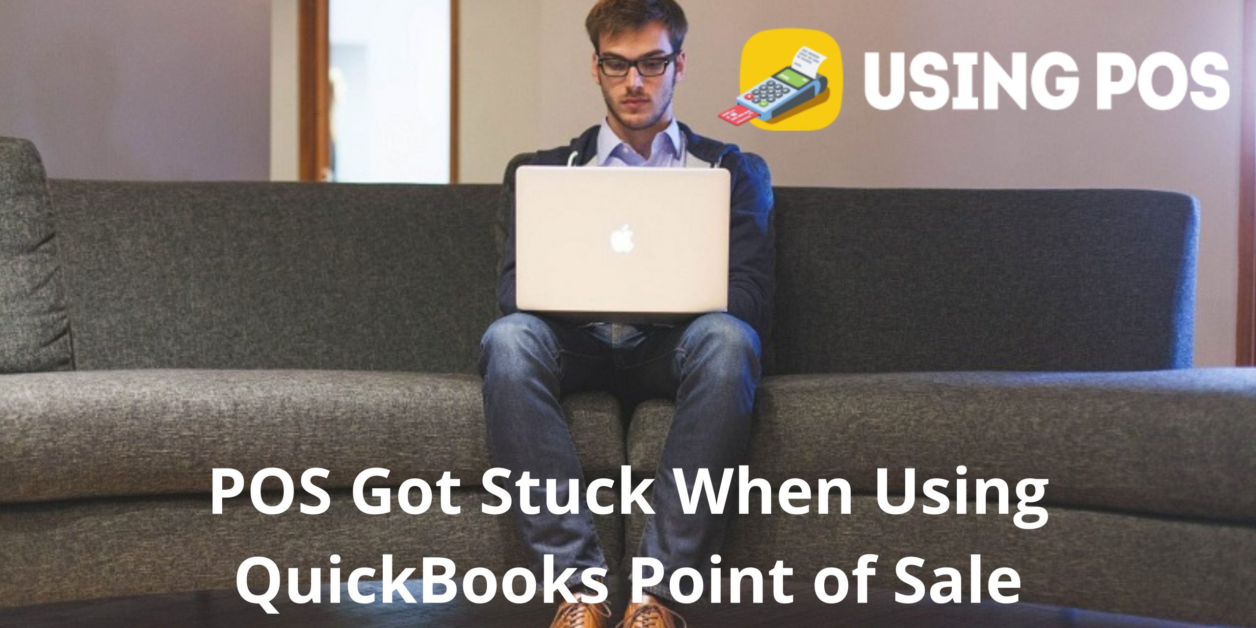 POS Got Stuck When Using QuickBooks Point of Sale